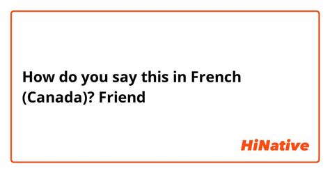 How do you say friend in Canada?