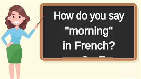 How do you say morning in French greetings?