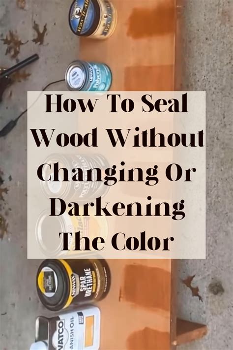 How do you seal oak without changing color?