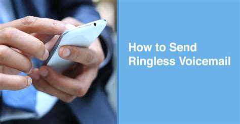 How do you send a ringless voicemail?