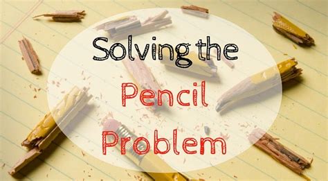 How do you solve the pencil problem?