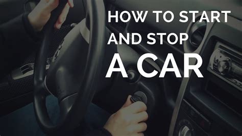 How do you start and stop a car?