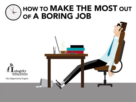 How do you stay happy in a boring job?