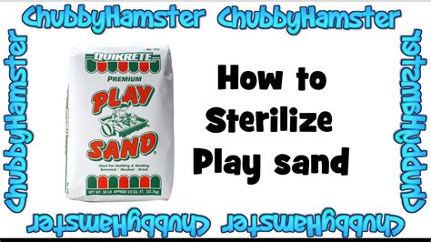 How do you sterilize play sand?