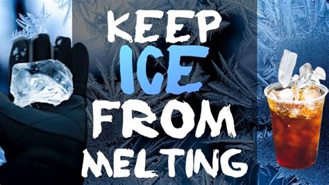 How do you stop ice from melting?