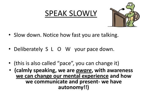 How do you talk slowly and calmly?