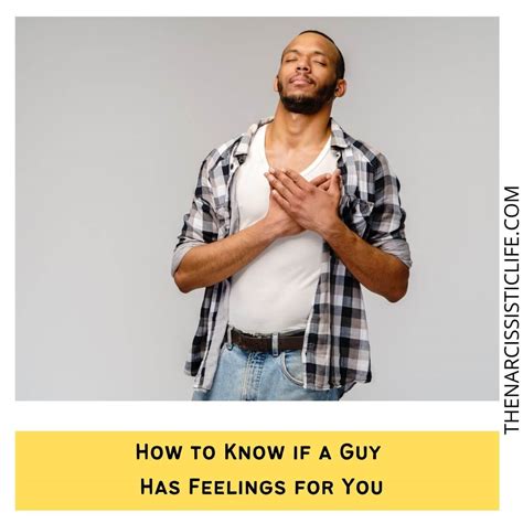 How do you tell a man has feelings for you?