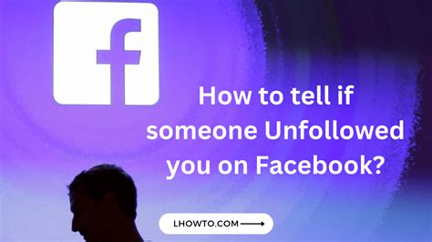 How do you tell if a Facebook friend has unfollowed you?