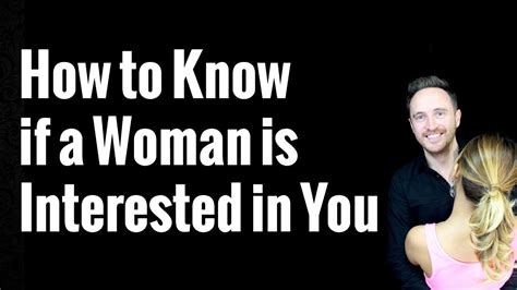 How do you tell if a woman is interested in you?