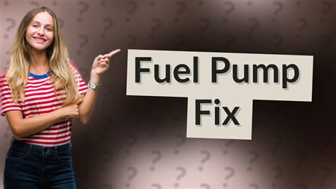 How do you temporarily fix a fuel pump?