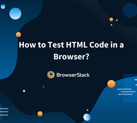 How do you test HTML code in a browser?