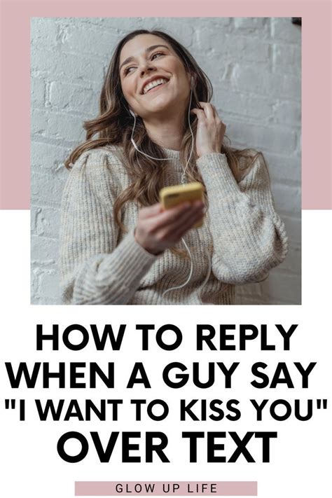 How do you text a girl to kiss?