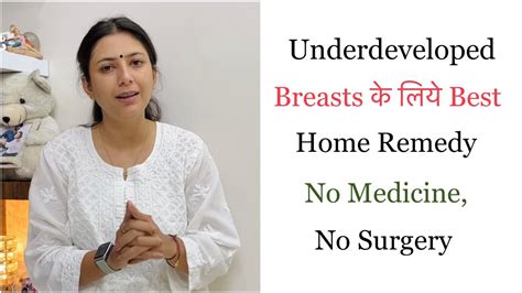 How do you treat underdeveloped breasts?