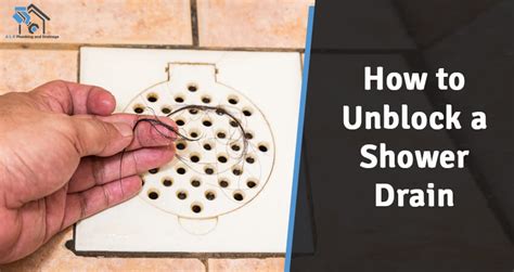 How do you unblock a shower pipe?