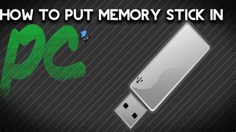 How do you use a memory stick?