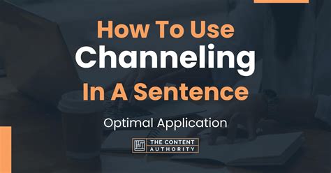 How do you use channeling in a sentence?