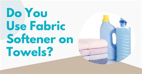 How do you use fabric softener for towels?