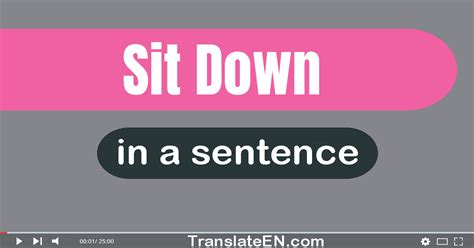 How do you use sit down in one sentence?