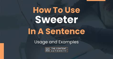 How do you use sweeter in a sentence?