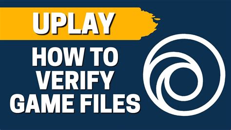 How do you verify game files in Uplay?