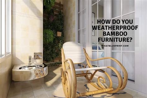 How do you weather proof bamboo furniture?