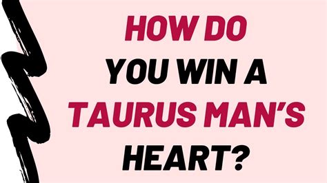 How do you win a Taurus heart?