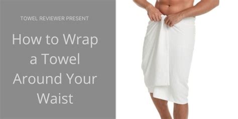 How do you wrap a towel around your body securely?