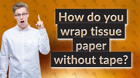 How do you wrap tissue paper without tape?