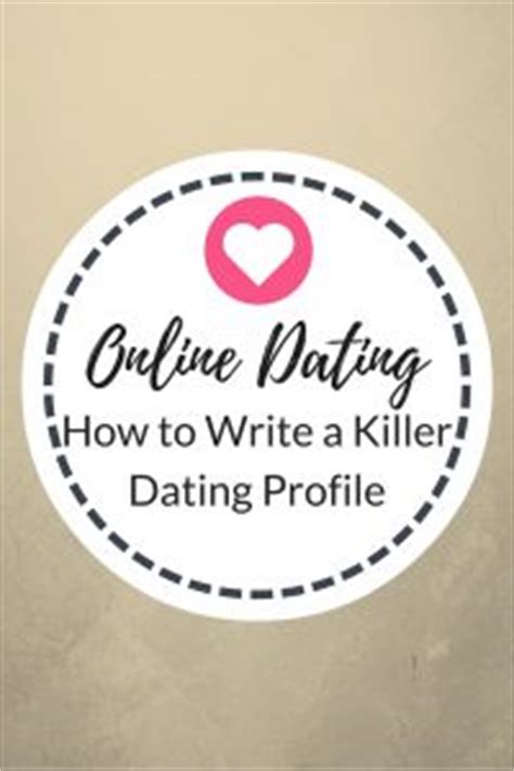 How do you write a killer dating profile?