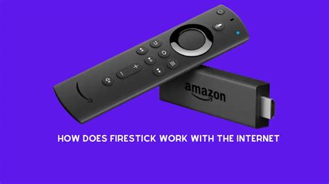 How does Fire Stick work with Internet?