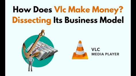 How does VLC make money?