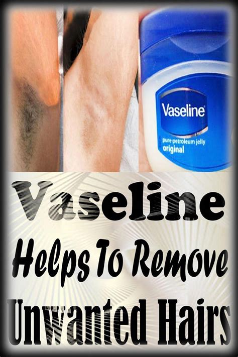 How does Vaseline remove unwanted hair?