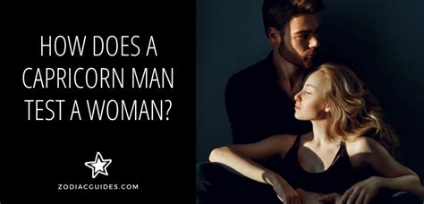 How does a Capricorn man test a woman?