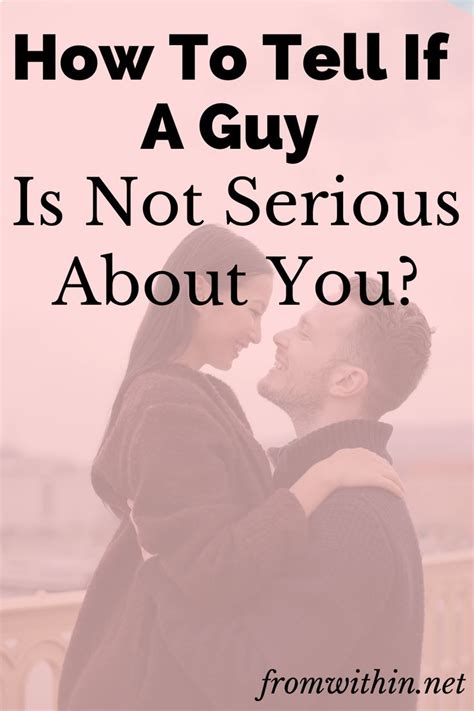 How does a man behave when he's not serious about you?