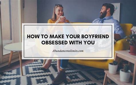 How does an obsessed boyfriend behave?