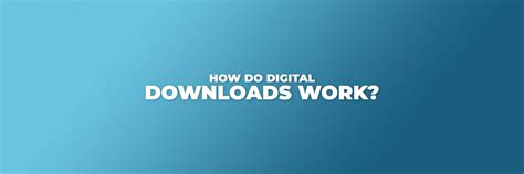 How does digital download work?
