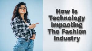 How does technology influence fashion?