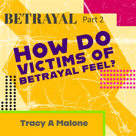 How does the betrayer feel?