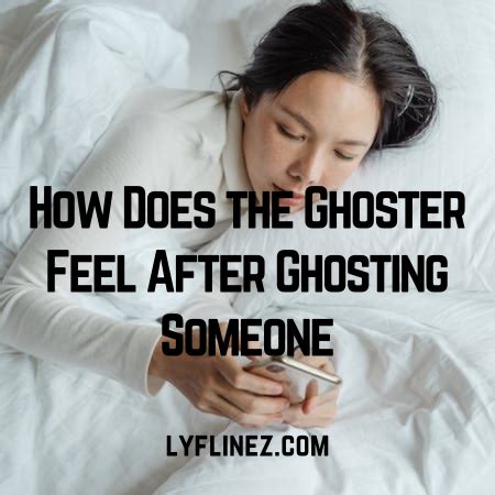 How does the ghoster feel after ghosting someone?