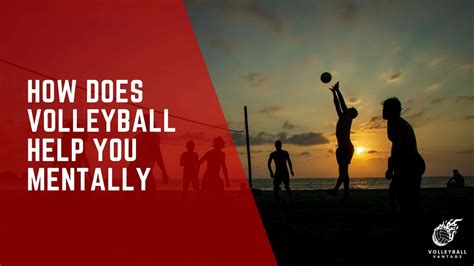 How does volleyball help you mentally and physically?