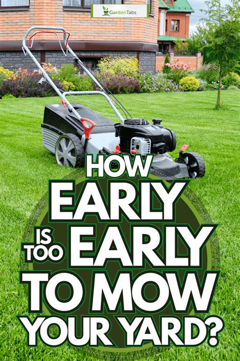 How early is too early to mow?