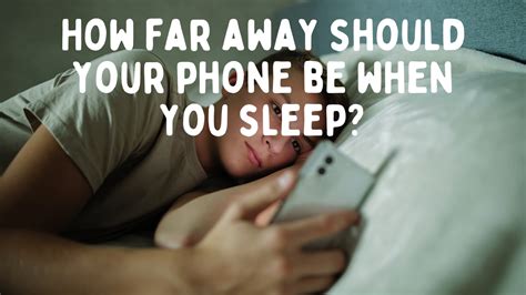 How far away should your phone be when you sleep?