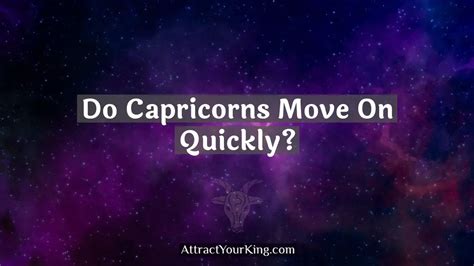 How fast do Capricorns move on quickly?