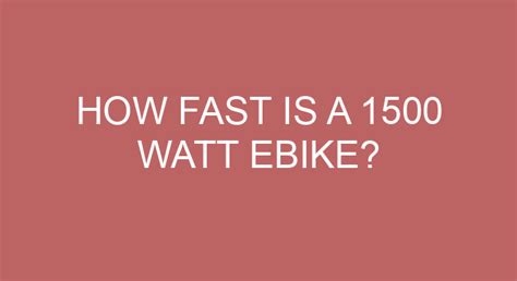 How fast will a 1500 watt eBike go?