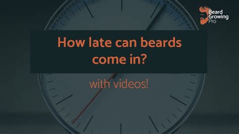 How late can a beard come in?