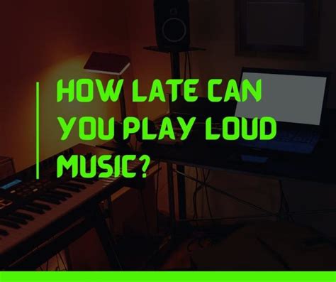 How late can you play music?