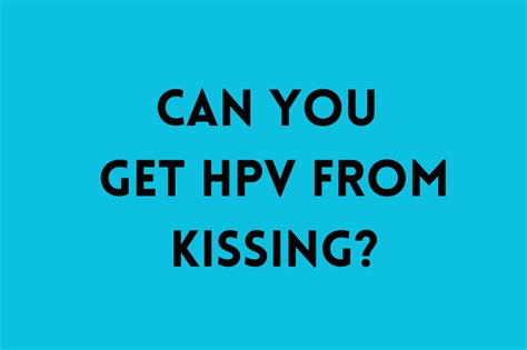 How likely is it to get HPV from kissing?