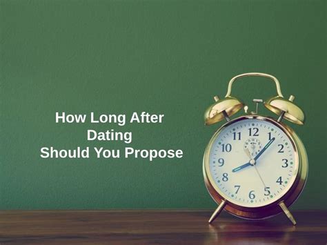 How long after dating should a man propose?