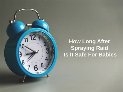How long after spraying raid is it safe for babies?