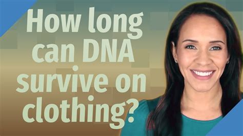 How long can DNA survive on clothing?
